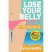 Lose Your Belly Diet: 12 Steps to Blast Belly Fat & Live A Healthier Life! (BONUS: 30 Healthy & Delicious Food Tips Included)