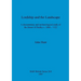 Lordship and the Landscape: A documentary and archaeological study of the Honor of Dudley c. 1066-1322