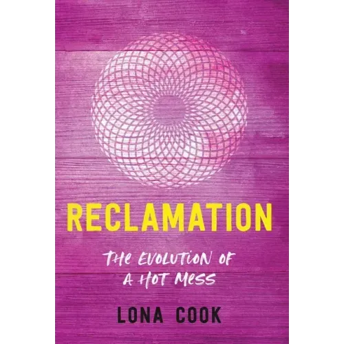 Reclamation: The Evolution of a Hot Mess