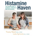 Histamine Haven: The Essential Guide and Cookbook to Histamine and Mast Cell Activation