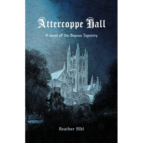 Attercoppe Hall: A novel of the Bayeux Tapestry