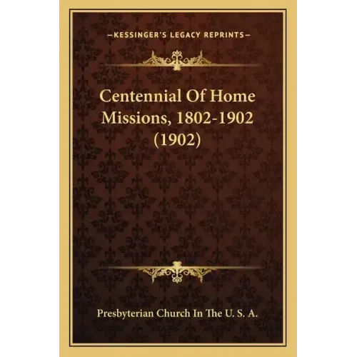 Centennial Of Home Missions, 1802-1902 (1902)