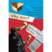 Why Not?: How to Use Everyday Ingenuity to Solve Problems Big and Small