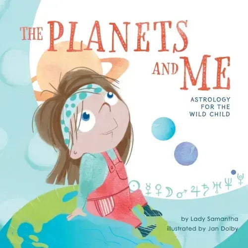 The Planets and Me: Astrology for the Wild Child