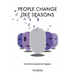 People Change Like Seasons: Trivial yet Essential Life Chapters