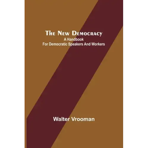The New Democracy: A handbook for Democratic speakers and workers