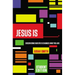 Jesus Is: Discovering Who He Is Changes Who You Are
