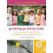 Growing Grateful Kids: Teaching Them to Appreciate an Extraordinary God in Ordinary Places