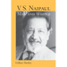 V. S. Naipaul, Man and Writer