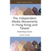 The Independent Media Movements in Hong Kong and Taiwan: Dissenting Voices