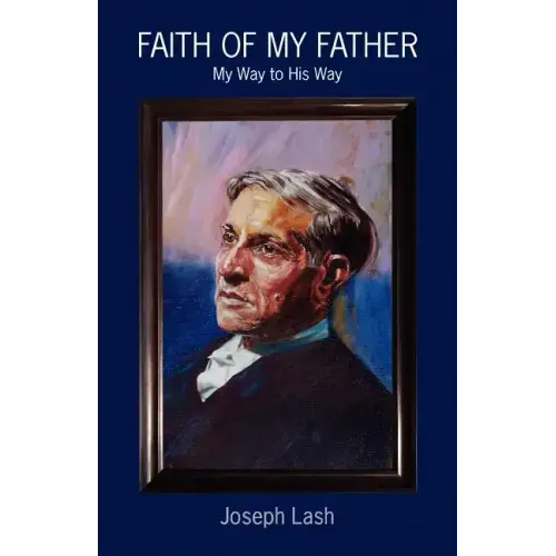 Faith Of My Father: My Way to His Way