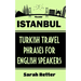 Istanbul: Turkish Travel Phrases for English Speaking Travelers: The best 1.000 phrases to get around when traveling in Istanbul