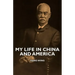 My Life in China and America
