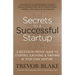 Secrets to a Successful Startup: A Recession-Proof Guide to Starting, Surviving & Thriving in Your Own Venture