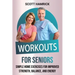 Workouts for Seniors: Simple Home Exercises for Improved Strength, Balance, and Energy