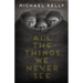 All the Things We Never See