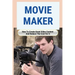 Movie Maker: How To Create Great Video Content And Reduce The Cost For It: Blackmagic Pocket Cinema Camera