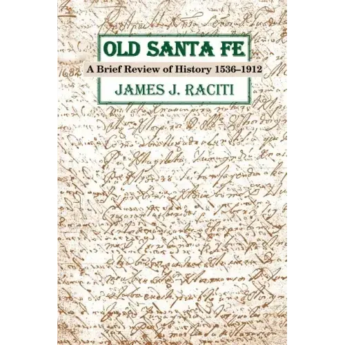 Old Santa Fe: A Brief Review of History 1536-1912