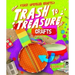 Trash to Treasure Crafts
