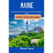 Maine Travel Guide 2023-2024: Discovering Local Secrets in the Most Northeastern State