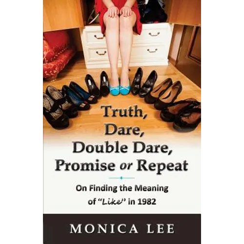 Truth, Dare, Double Dare, Promise or Repeat: On Finding the Meaning of "Like" in 1982