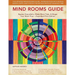 Mind Rooms Guide: Bypass Overwhelm, Make More Time, & Shape Your Work Flow (Expanded Print Edition)