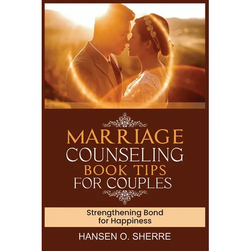 Marriage counseling book tips for couples: Strengthening bond for happiness