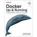 Docker: Up & Running: Shipping Reliable Containers in Production
