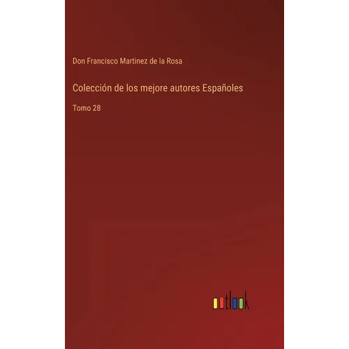 Colección de los mejore autores Españoles: Tomo 28