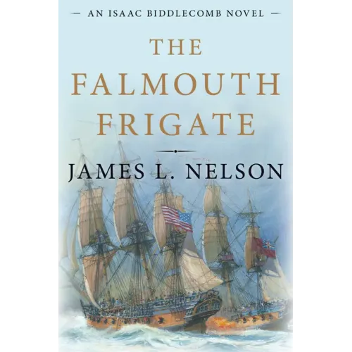 The Falmouth Frigate: An Isaac Biddlecomb Novel