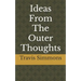Ideas From The Outer Thoughts
