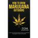 How to Grow Marijuana: Outdoors - A Step-by-Step Beginner's Guide to Growing Top-Quality Weed Outdoors (Volume 2)