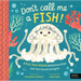 Don't Call Me a Fish!: A Fun, Fact-Filled Adventure That Sets the Record Straight!
