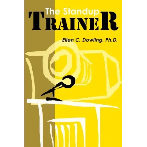 The Standup Trainer: Techniques from the Theater and the Comedy Club to Help Your Students Laugh, Stay Awake, and Learn Something Useful
