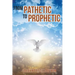 From Pathetic To Prophetic