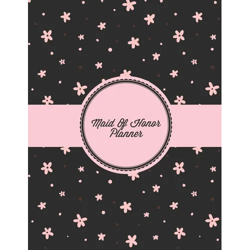 Maid Of Honor Planner: Organizer Planning Bridal Shower, Vendor Contact Notes, Big Day, Wedding & Bachelorette Party, Bride Gift, Important Notebook J