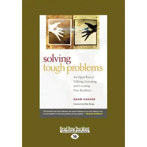 Solving Tough Problems: An Open Way of Talking, Listening, and Creating New Realities (Easyread Large Edition)