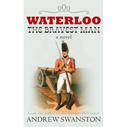 Waterloo: The Bravest Man
