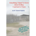 Everything I Need To Know About Bullies, I Learned In Prison: A Politically Incoprrect Guide To Surviving High School