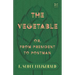 The Vegetable; Or, from President to Postman (Read & Co. Classics Edition);With the Introductory Essay 'The Jazz Age Literature of the Lost Generation
