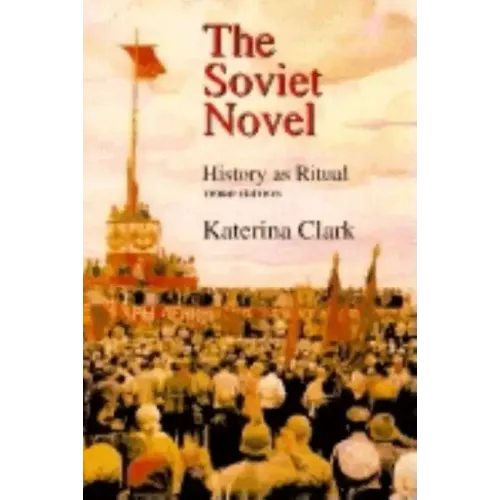 The Soviet Novel, Third Edition: History as Ritual