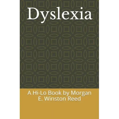 Dyslexia: A Hi-Lo Book by Morgan E. Winston Reed