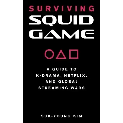 Surviving Squid Game: A Guide to K-Drama, Netflix, and Global Streaming Wars
