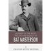 Legends of the West: The Life and Legacy of Bat Masterson