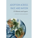 Adoption across Race and Nation: US Histories and Legacies