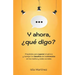 Y ahora, ¿qué digo?: Prepárate para superar el pánico y manejar los desafíos de la entrevista en los medios y las redes sociales.