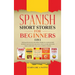 Spanish Short Stories for Beginners 5 in 1: Over 500 Dialogues and Daily Used Phrases to Learn Spanish in Your Car. Have Fun & Grow Your Vocabulary, w