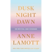 Dusk, Night, Dawn: On Revival and Courage