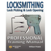 Locksmithing, Lock Picking & Lock Opening: Professional Training Manual