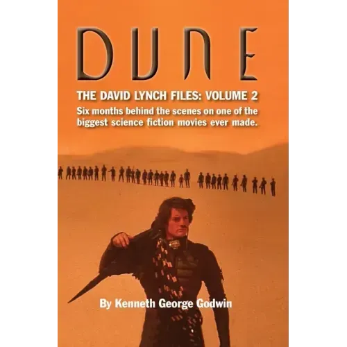 Dune, The David Lynch Files: Volume 2 (hardback): Six months behind the scenes on one of the biggest science ﬁction movies ever made.